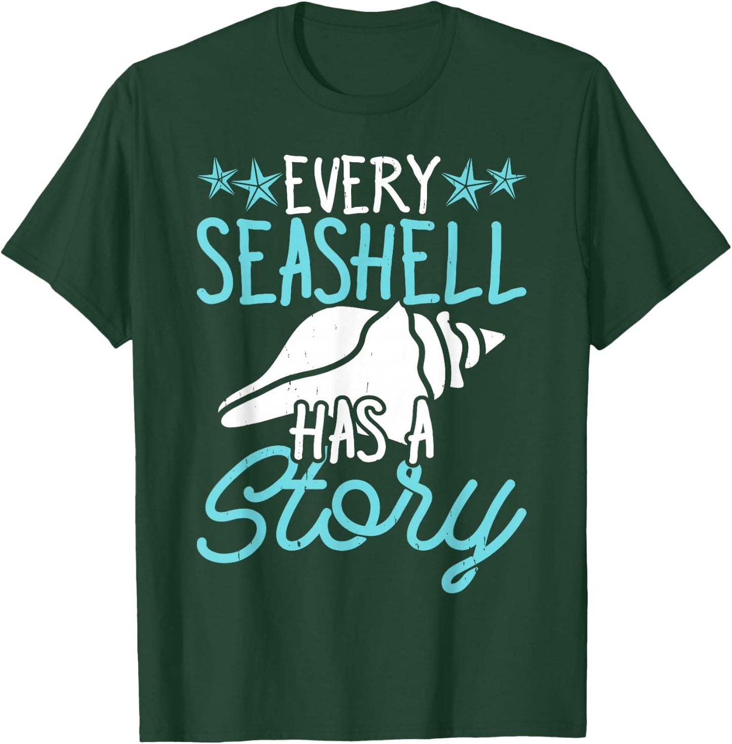 Every Seashell Has A Story T-Shirt - T-Shirt | Forest