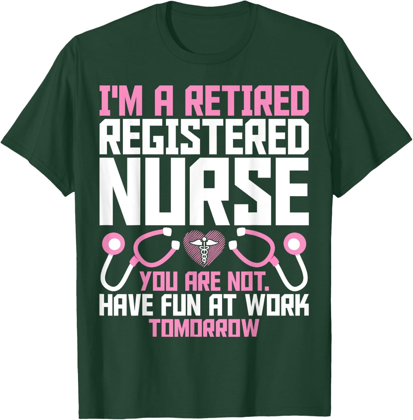 Retired RN Retirement Gifts - I'm a Retired Registered Nurse T-Shirt - T-Shirt | Forest