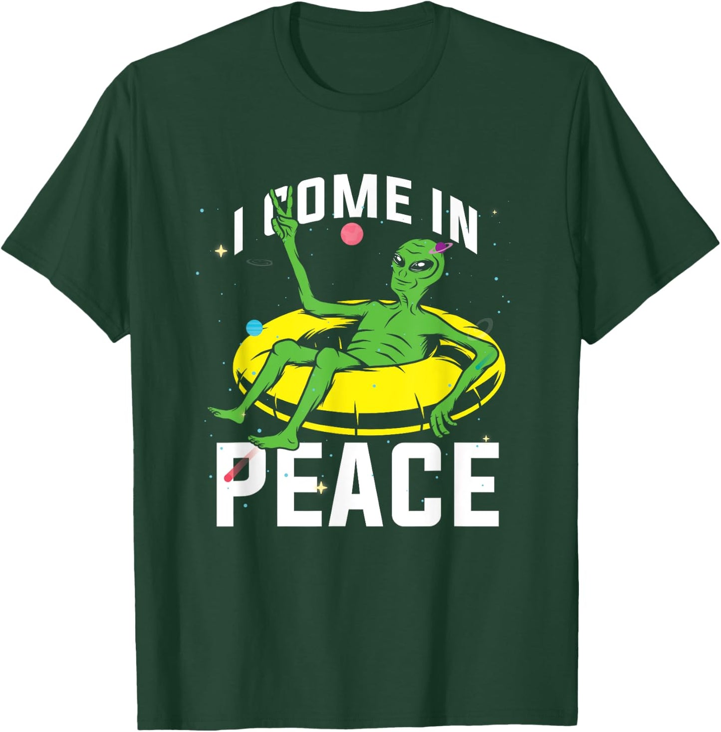 I Come In Peace UFO Alien World Planet Hippie Pacifist Love T-Shirt - T-Shirt | Forest