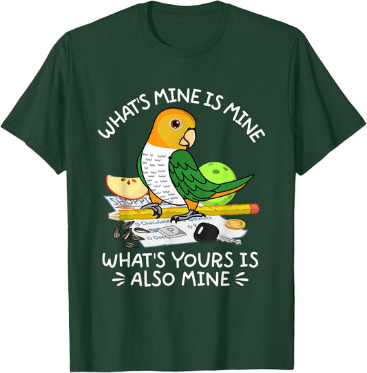 What's Yours Is Mine Parrot I White-bellied Caique T-Shirt - T-Shirt | Forest