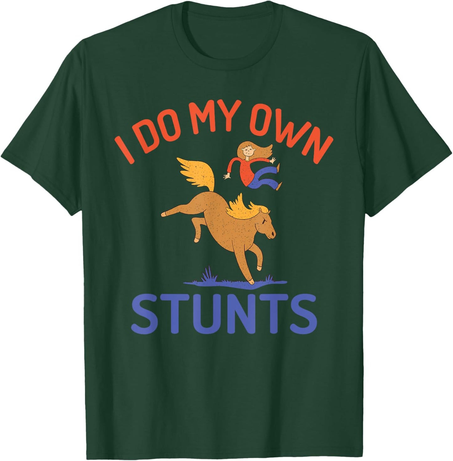 I do my own Stunts Horse Riding T-Shirt - T-Shirt | Forest