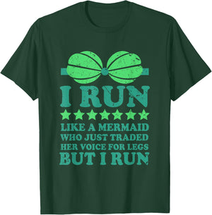 Running : I Run Like A Mermaid Who Traded Her Voice T-Shirt - T-Shirt | Forest