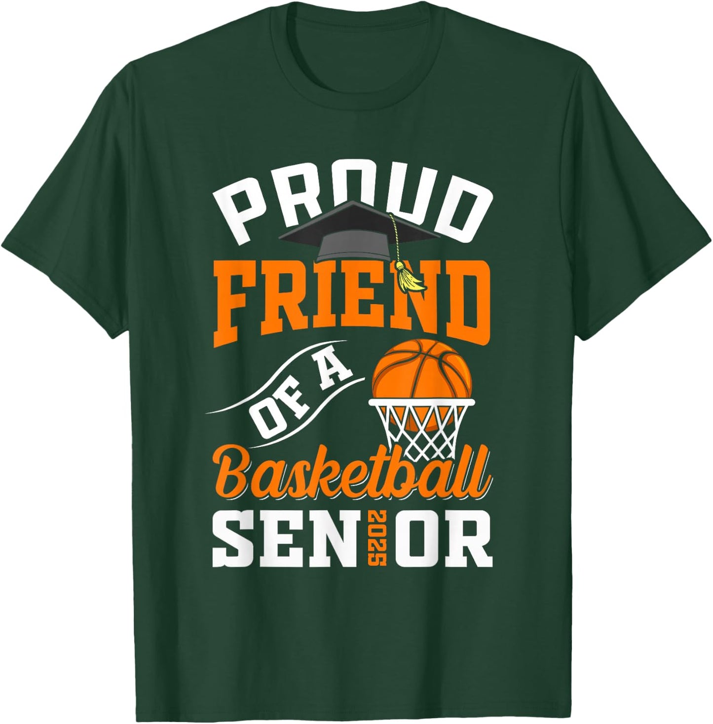 Proud friend of a basketball Senior class of 2025 graduation T-Shirt - T-Shirt | Forest