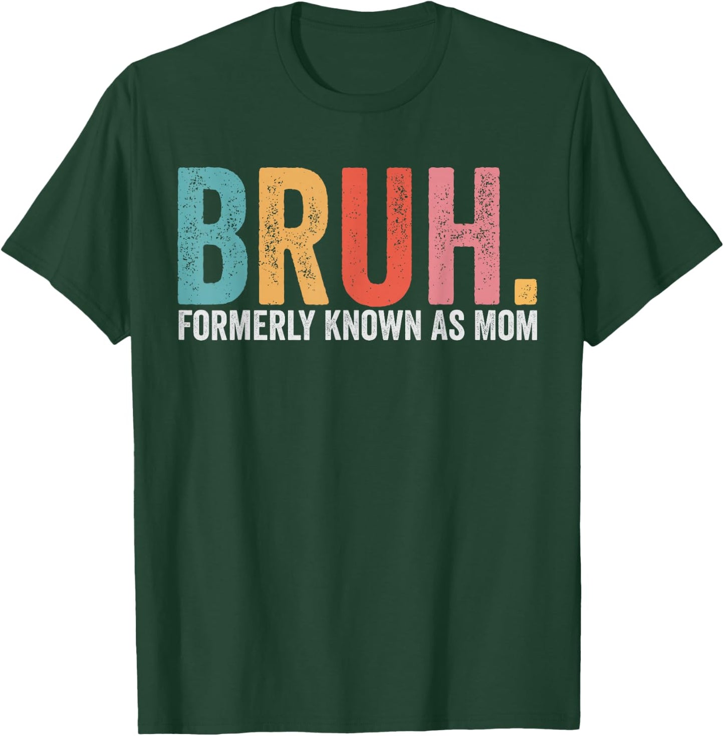 Bruh Formerly Known As Mom Funny Mom Mother's Day T-Shirt - T-Shirt | Forest