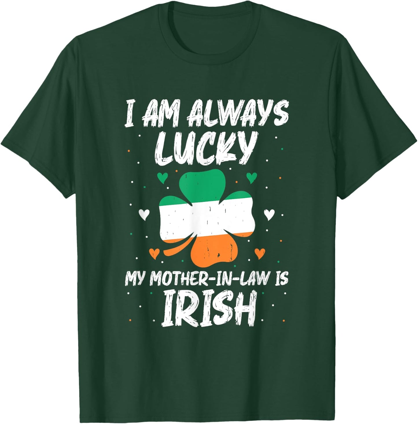 I Am Always Lucky My Mother In Law Is Irish Matching Family T-Shirt - T-Shirt | Forest