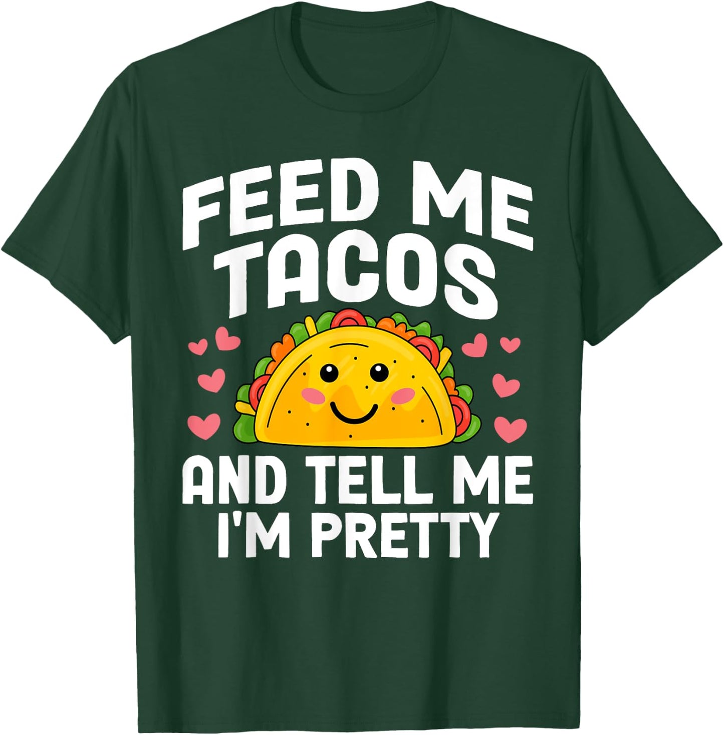 Cinco De Mayo Feed me Tacos Tell me I'm Pretty Tacos Women T-Shirt - T-Shirt | Forest