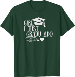 Funny Girl, I Just Gradu-ado Graduation Graduated Proud Done T-Shirt - T-Shirt | Forest