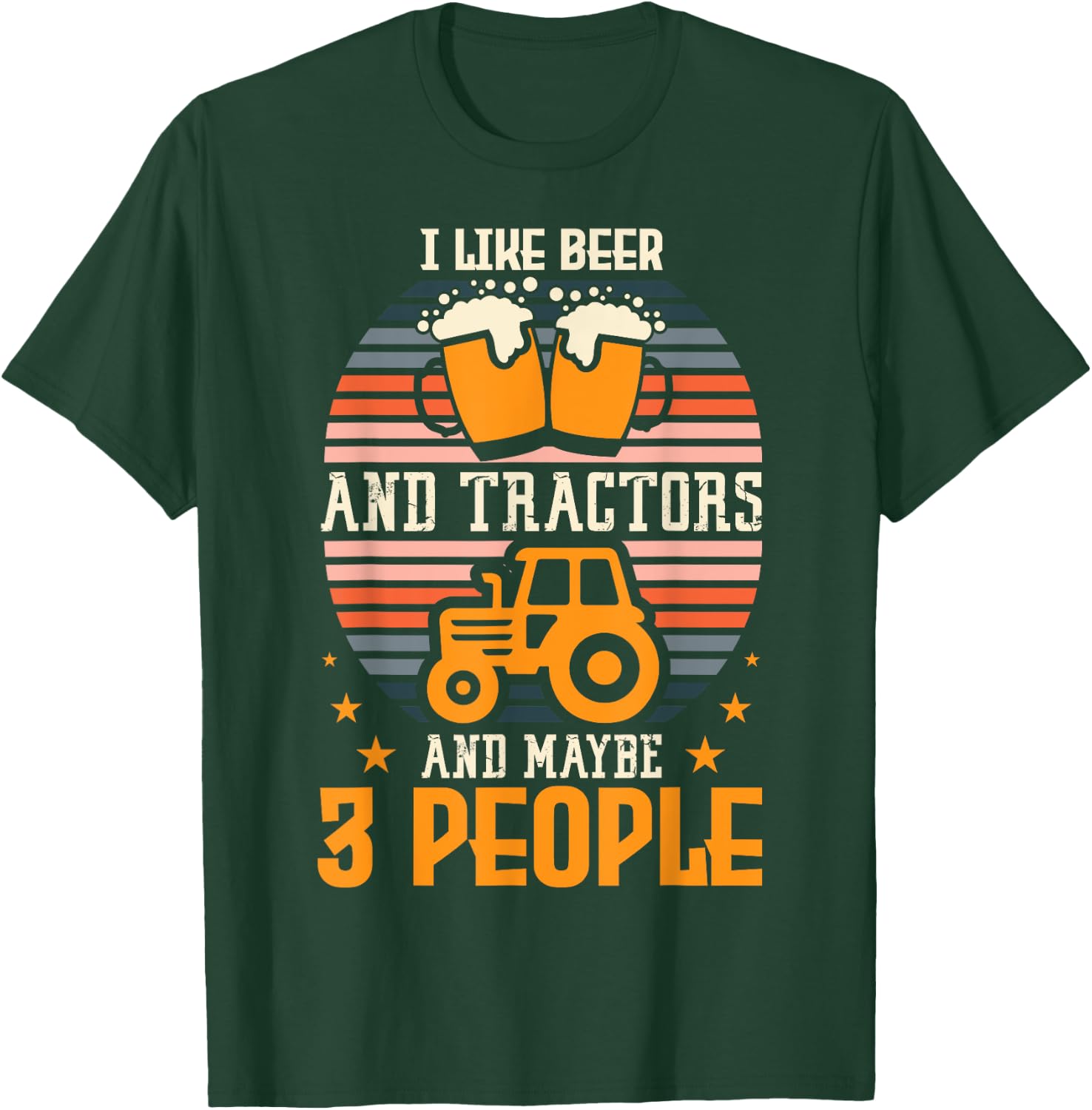 I Like Beer And Tractors And Maybe 3 People Farming Farm T-Shirt - T-Shirt | Forest