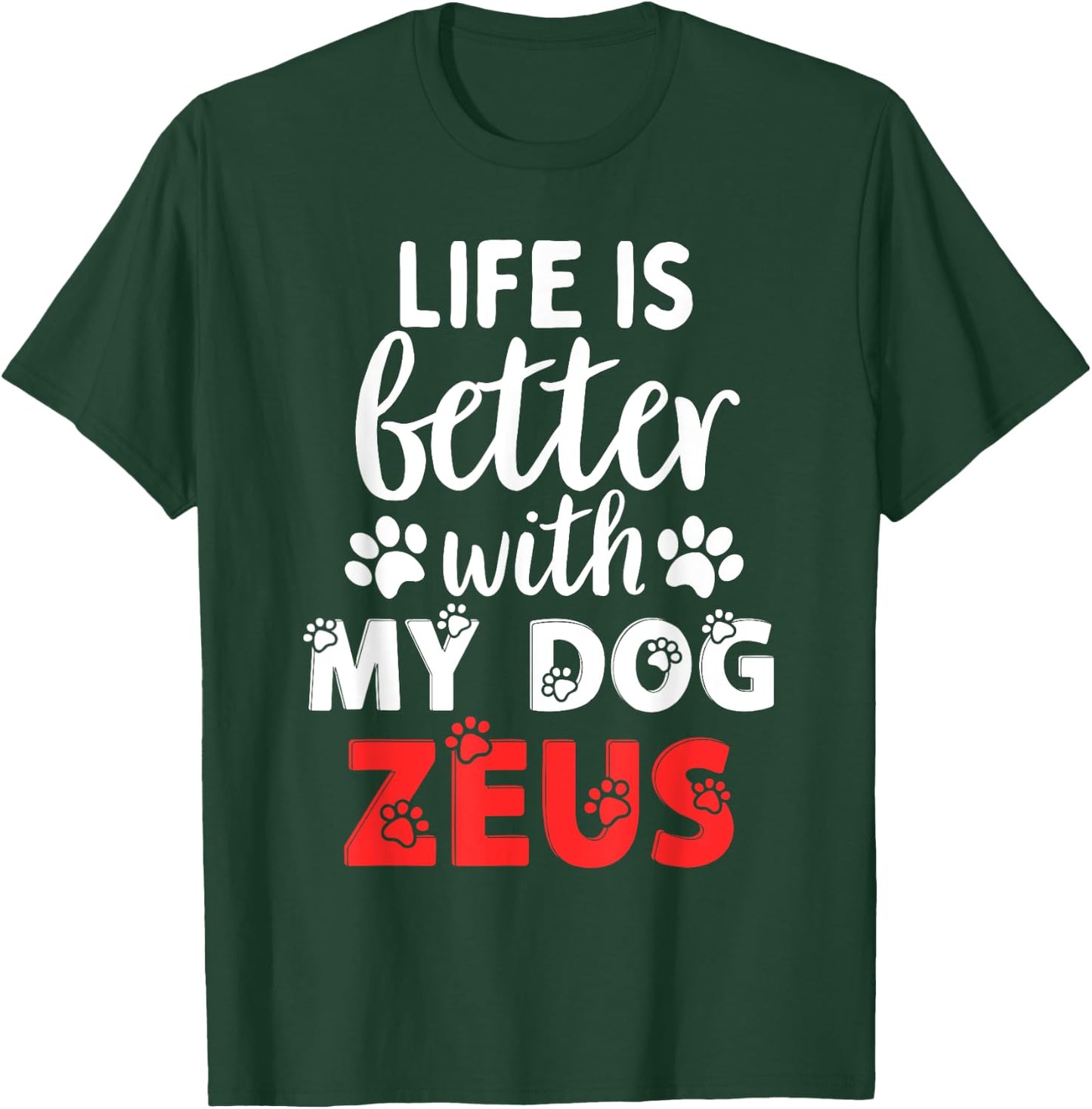 Dog Name Zeus Life Is Better With My Dog Named Zeus Women Kids T-Shirt - T-Shirt | Forest