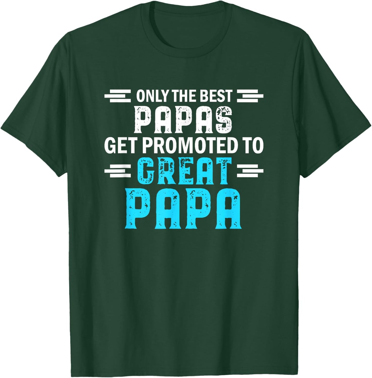 Only The Best Papas get Promoted to Great papa T-Shirt - T-Shirt | Forest