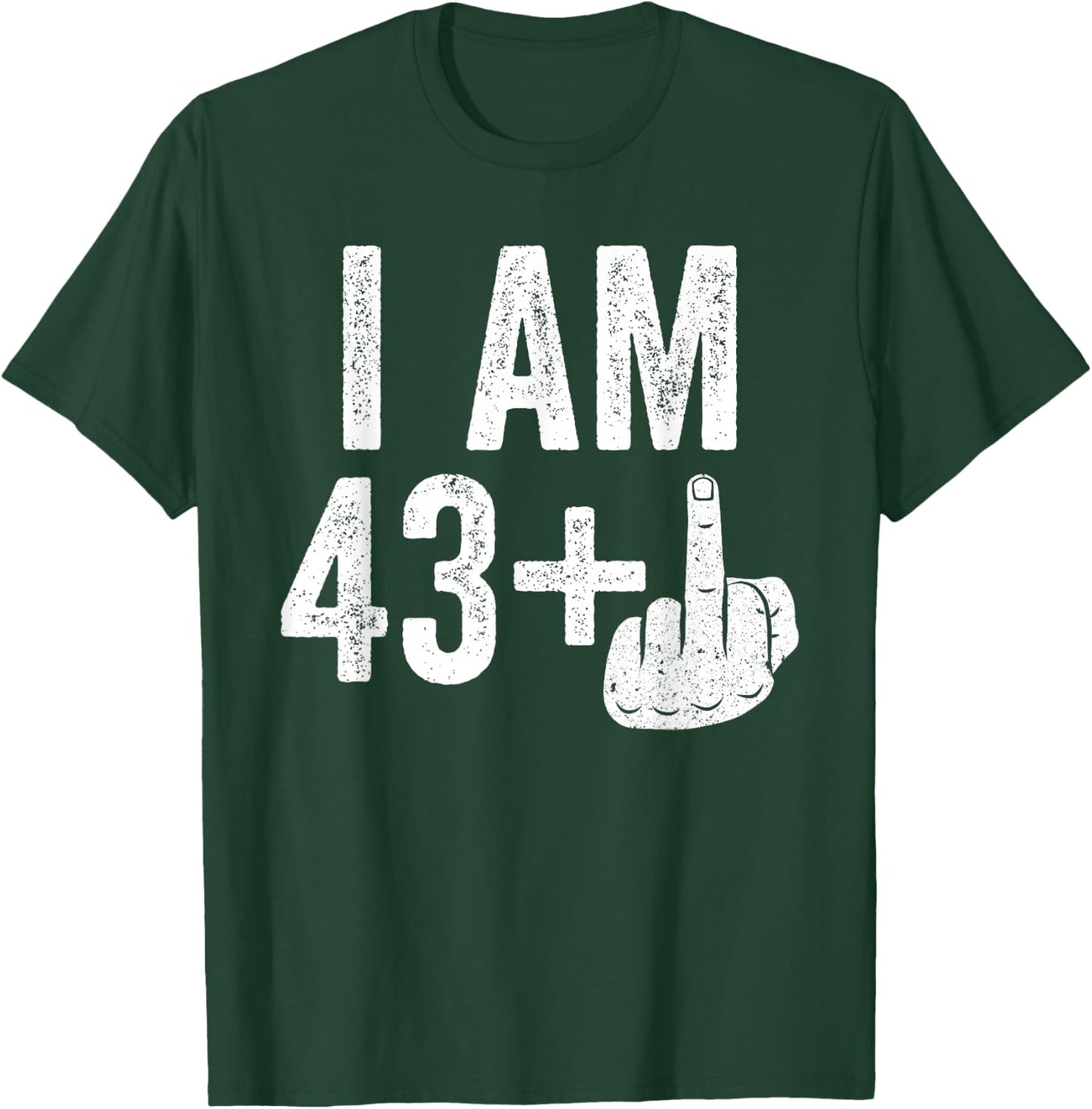 I Am 43 Plus Middle Finger Shirt Men Women 44th Birthday T-Shirt - T-Shirt | Forest