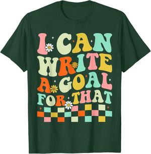 I Can Write A Goal For That T-Shirt - T-Shirt | Forest