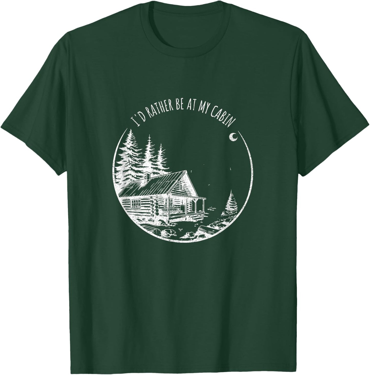 I'd Rather Be At My Cabin - Funny Mountain Life T-Shirt - T-Shirt | Forest
