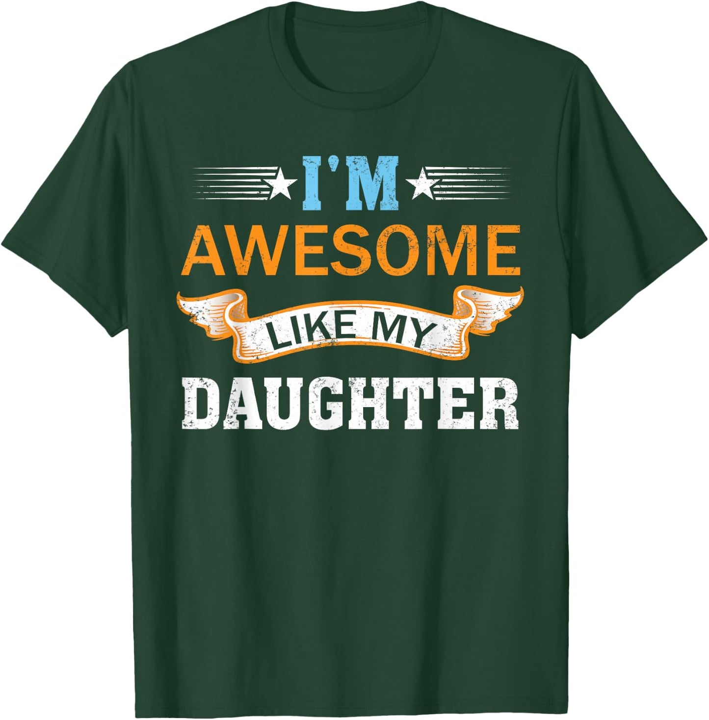 I'm Awesome Like My Daughter Retro Mothers Day Fathers Day T-Shirt - T-Shirt | Forest