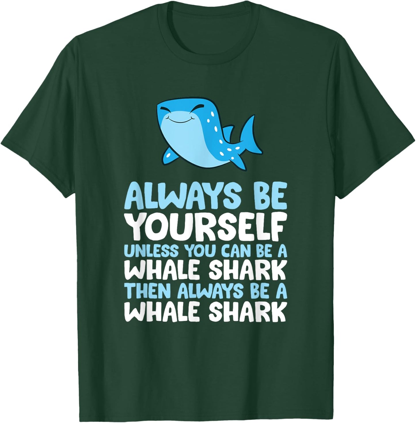 Always Be Yourself Unless You Can Be A Whale Shark T-Shirt - T-Shirt | Forest