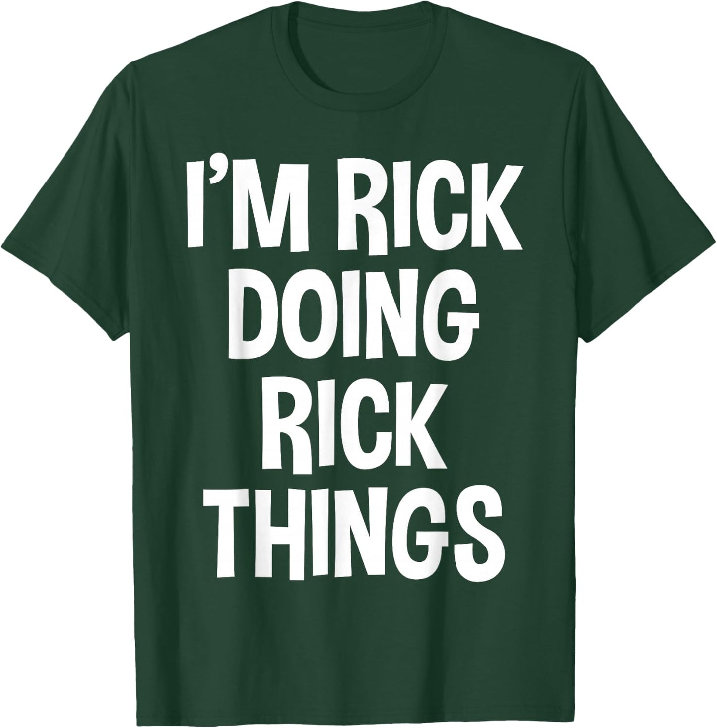 I'm Rick Doing Rick Things Funny Saying T-Shirt - T-Shirt | Forest