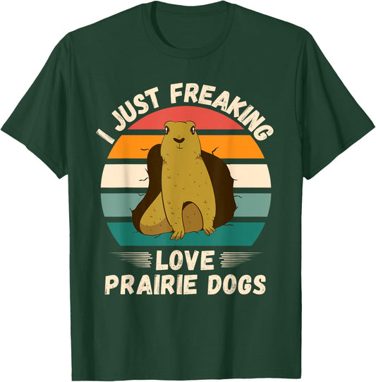 Retro Prairie Dogs I Just Freaking Love Prairie Dogs Lover T-Shirt - T-Shirt | Forest