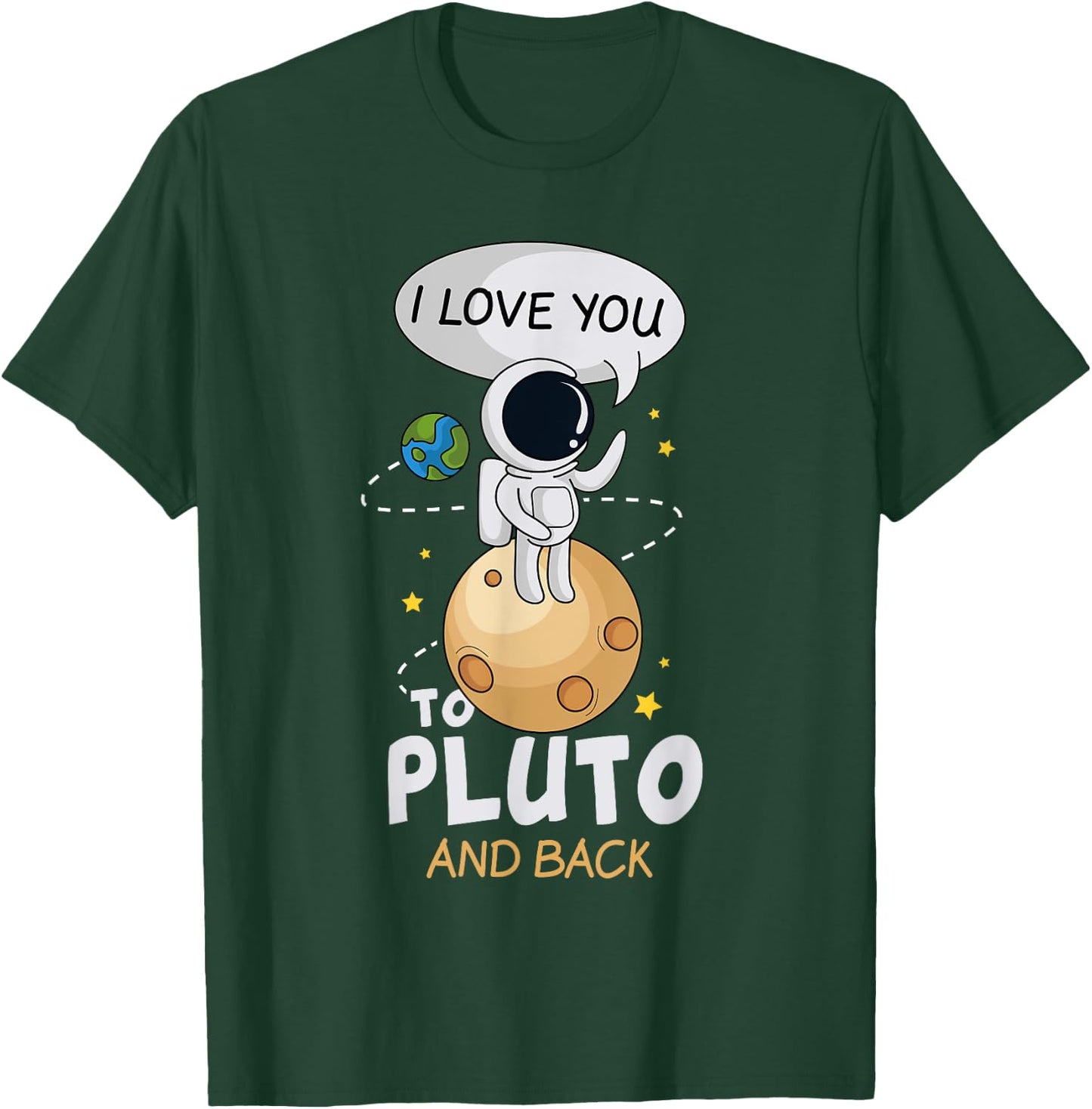 I Love You To Pluto And Back. Astronomer Moon Space Shirt T-Shirt - T-Shirt | Forest