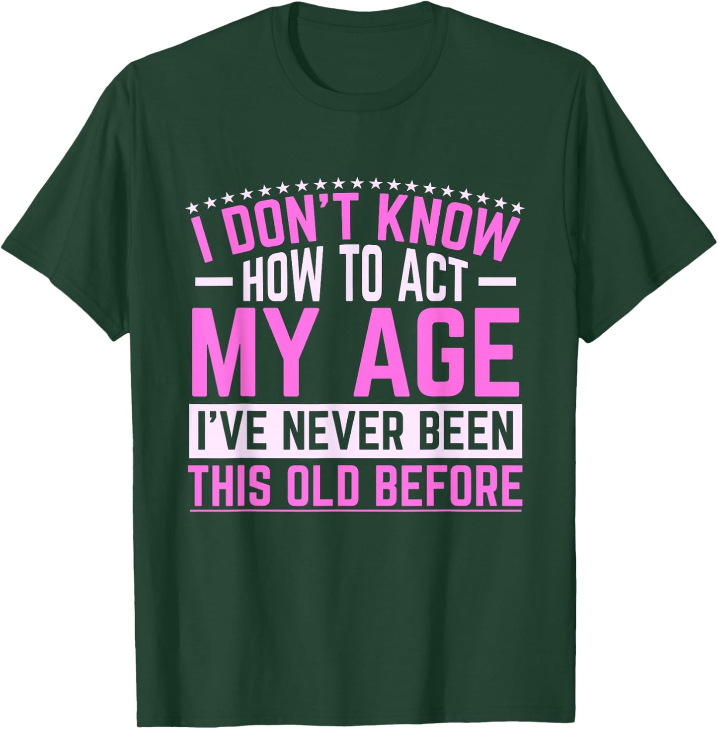 Old Saying Grandma I Don't Know How To Act My Age T-Shirt - T-Shirt | Forest