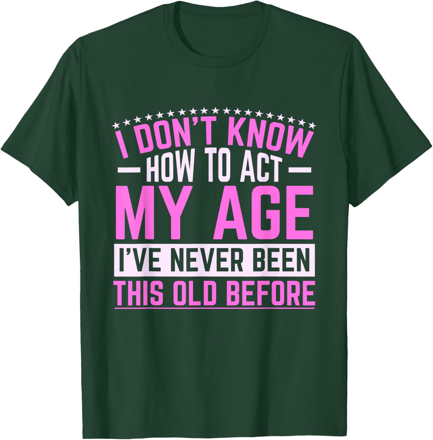 Old Saying Grandma I Don't Know How To Act My Age T-Shirt - T-Shirt | Forest