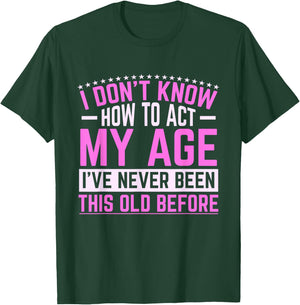 Old Saying Grandma I Don't Know How To Act My Age T-Shirt - T-Shirt | Forest