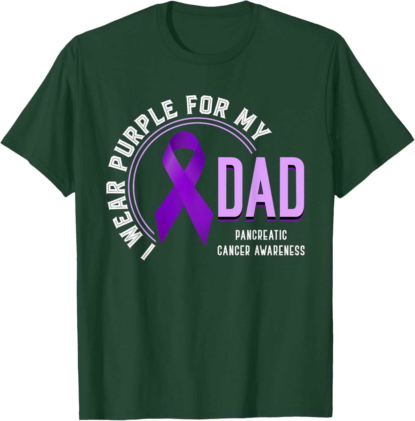 I Wear Purple For My Dad Pancreatic Cancer Awareness T-Shirt - T-Shirt | Forest