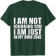 I’m Not Ignoring You, Just in My Own Zone-Funny Focus Design T-Shirt - T-Shirt | Forest
