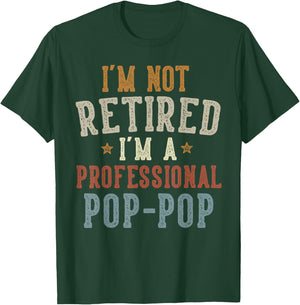 I'm Not Retired I'm A Professional Pop-Pop Father's Day T-Shirt - T-Shirt | Forest