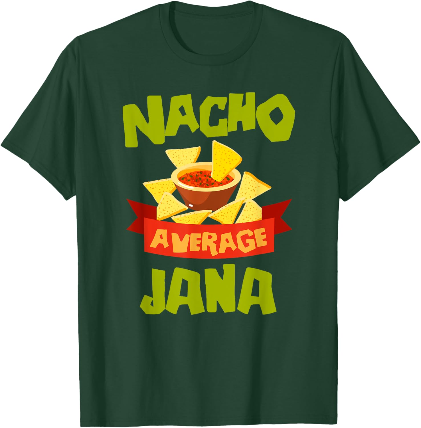 NACHO AVERAGE JANA Funny Birthday Personalized Name Gift T-Shirt - T-Shirt | Forest
