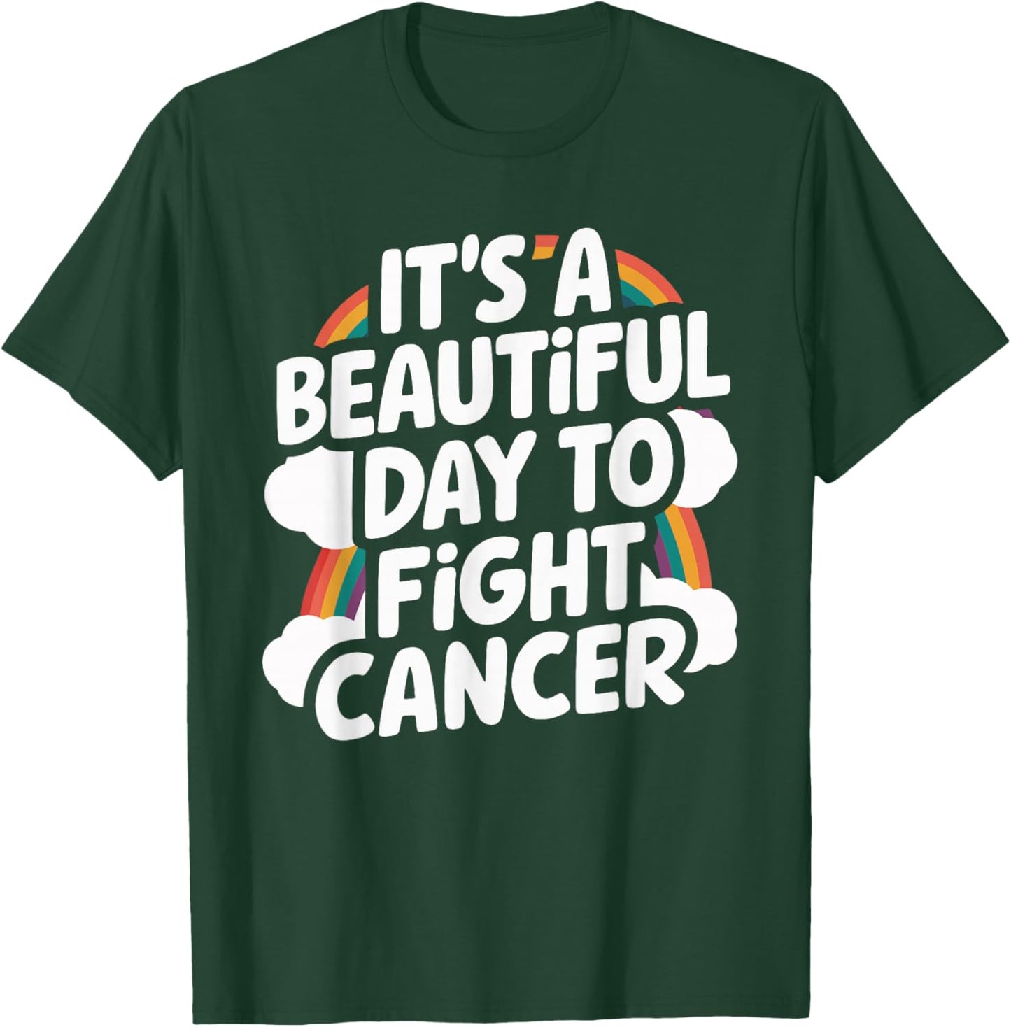 It's A Beautiful Day To Fight Cancer T-Shirt - T-Shirt | Forest