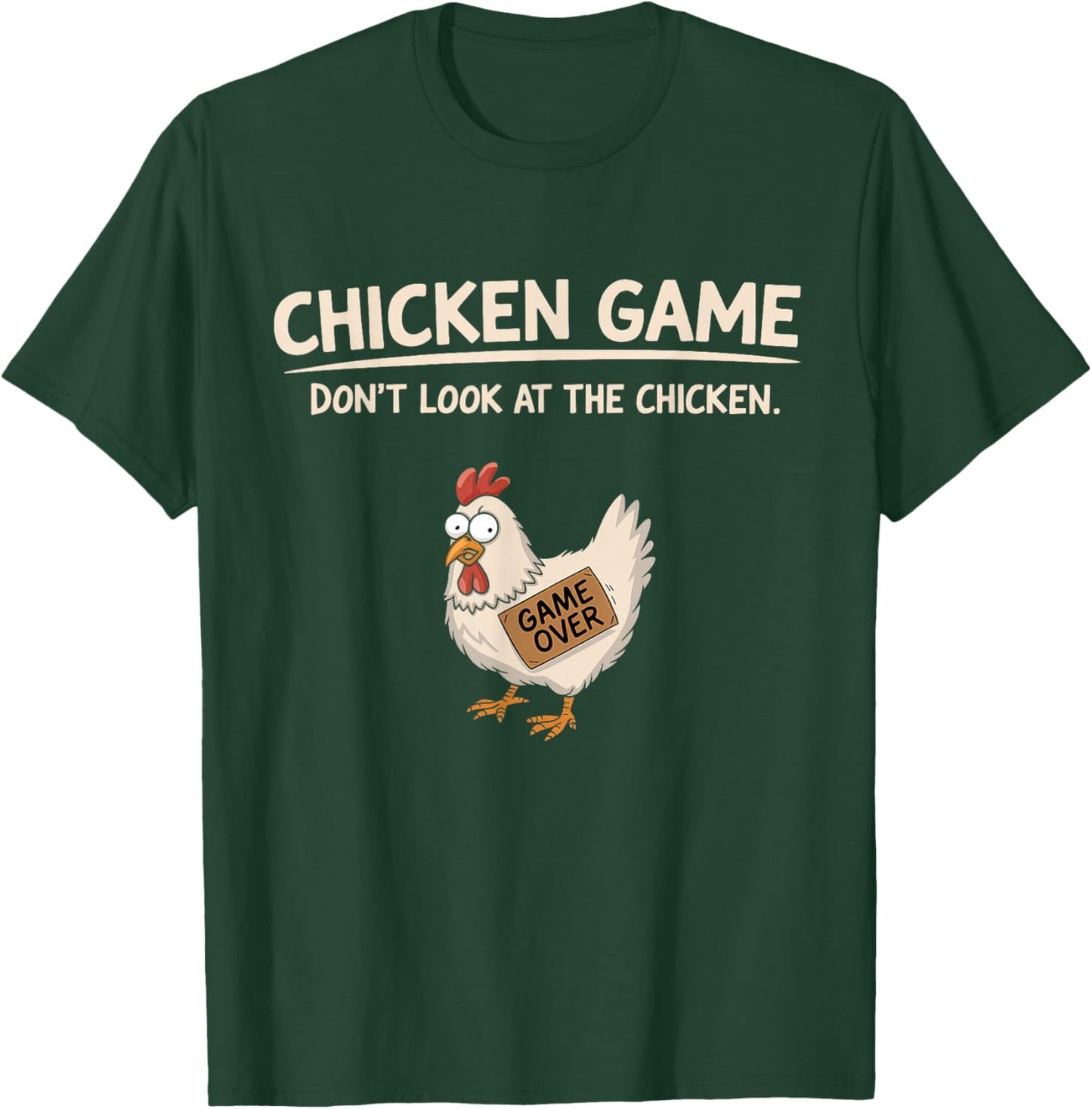 Chicken Game Don't Look At The Chicken T-Shirt - T-Shirt | Forest