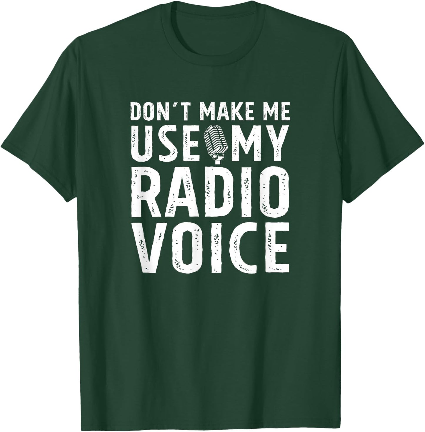 Don't Make Me Use My Radio Voice DJ Disk Jockey Microphone T-Shirt - T-Shirt | Forest