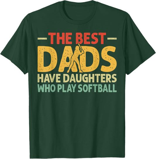 The Best Dads Have Daughters Who Play Softball Dad T-Shirt - T-Shirt | Forest