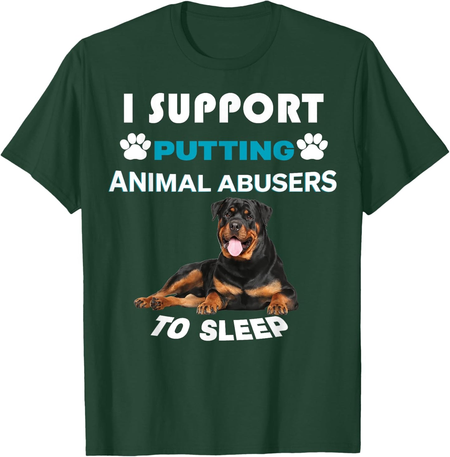 Rottweiler I support putting animal abusers to sleep T-Shirt - T-Shirt | Forest
