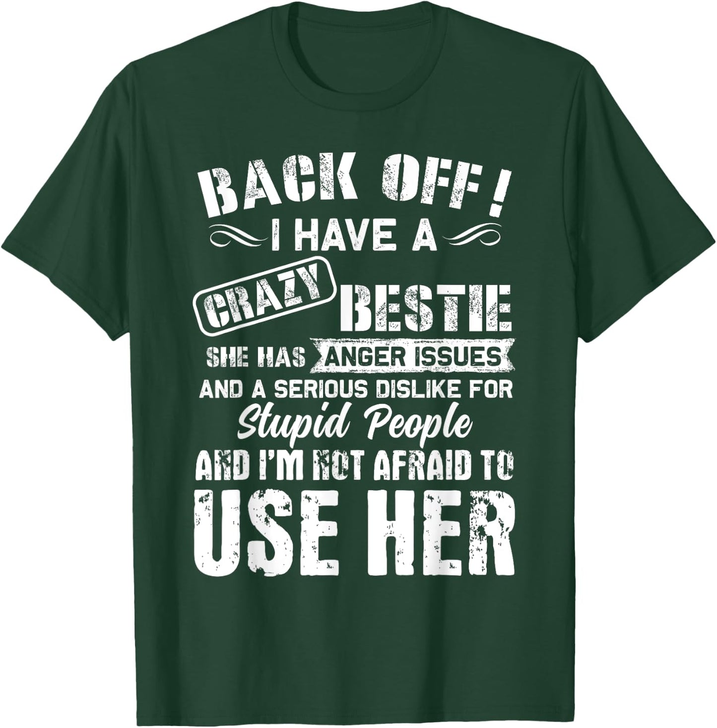 Back Off I Have A Crazy Bestie I'm Not Afraid To Use Her T-Shirt - T-Shirt | Forest