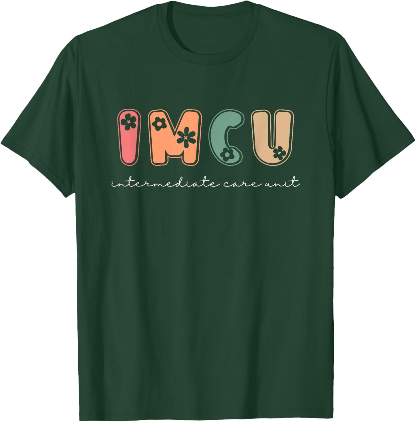 IMCU Intermediate Medical Care Unit T-Shirt - T-Shirt | Forest