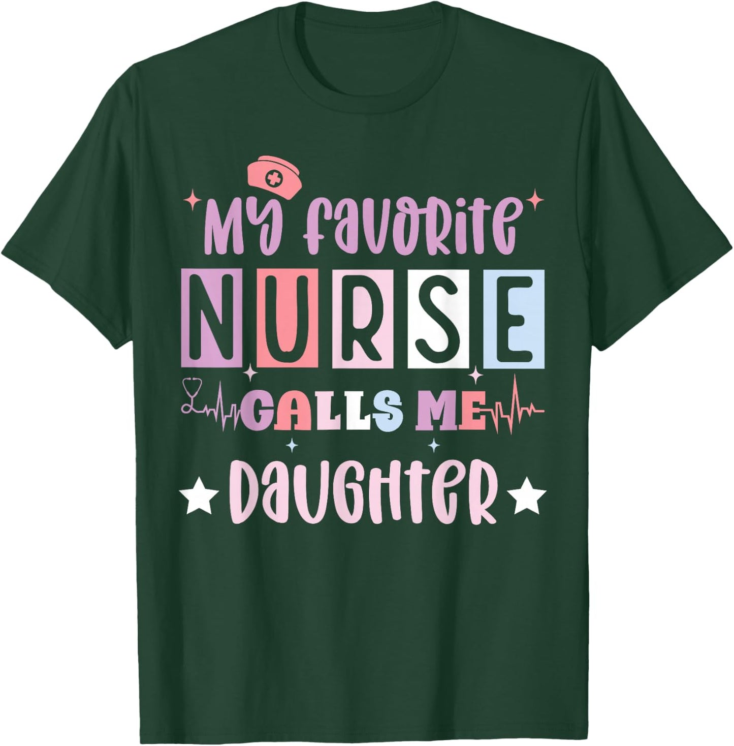 My favorite nurse calls me daughter funny registered nurse T-Shirt - T-Shirt | Forest