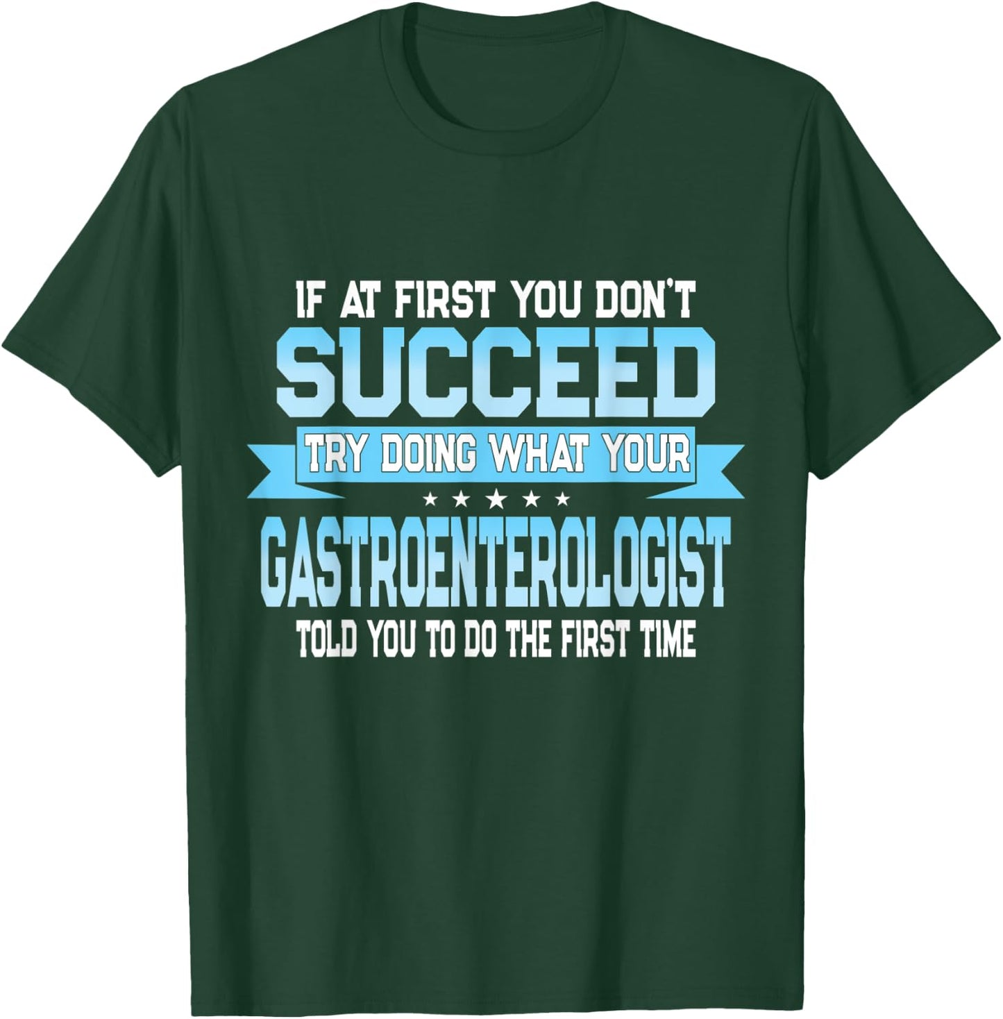 Funny Gastroenterology Doctor Quote - Gastroenterologist T-Shirt - T-Shirt | Forest