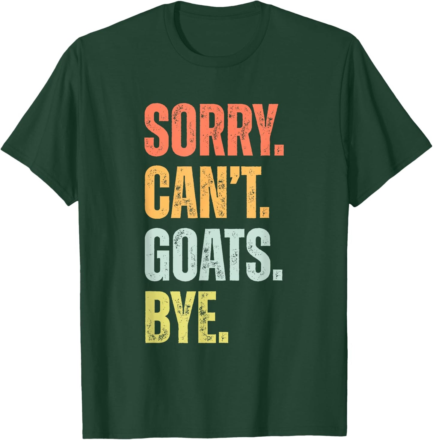 Sorry Can't Goats Bye Funny Goat Lovers Farmer Vintage Retro T-Shirt - T-Shirt | Forest