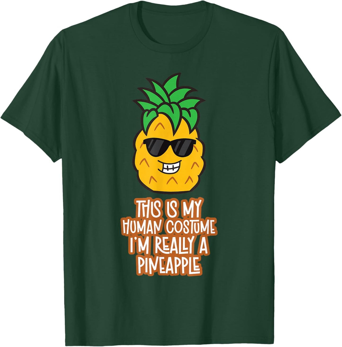This is My Human Costume I'm Really A Pineapple T-Shirt - T-Shirt | Forest