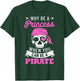 Pirate Costume Why Be A Princess When You Can Be A Pirate Small T-Shirt - T-Shirt | Forest
