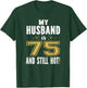 My Husband Is 75 And Still Hot 75th Birthday Gift T-Shirt - T-Shirt | Forest