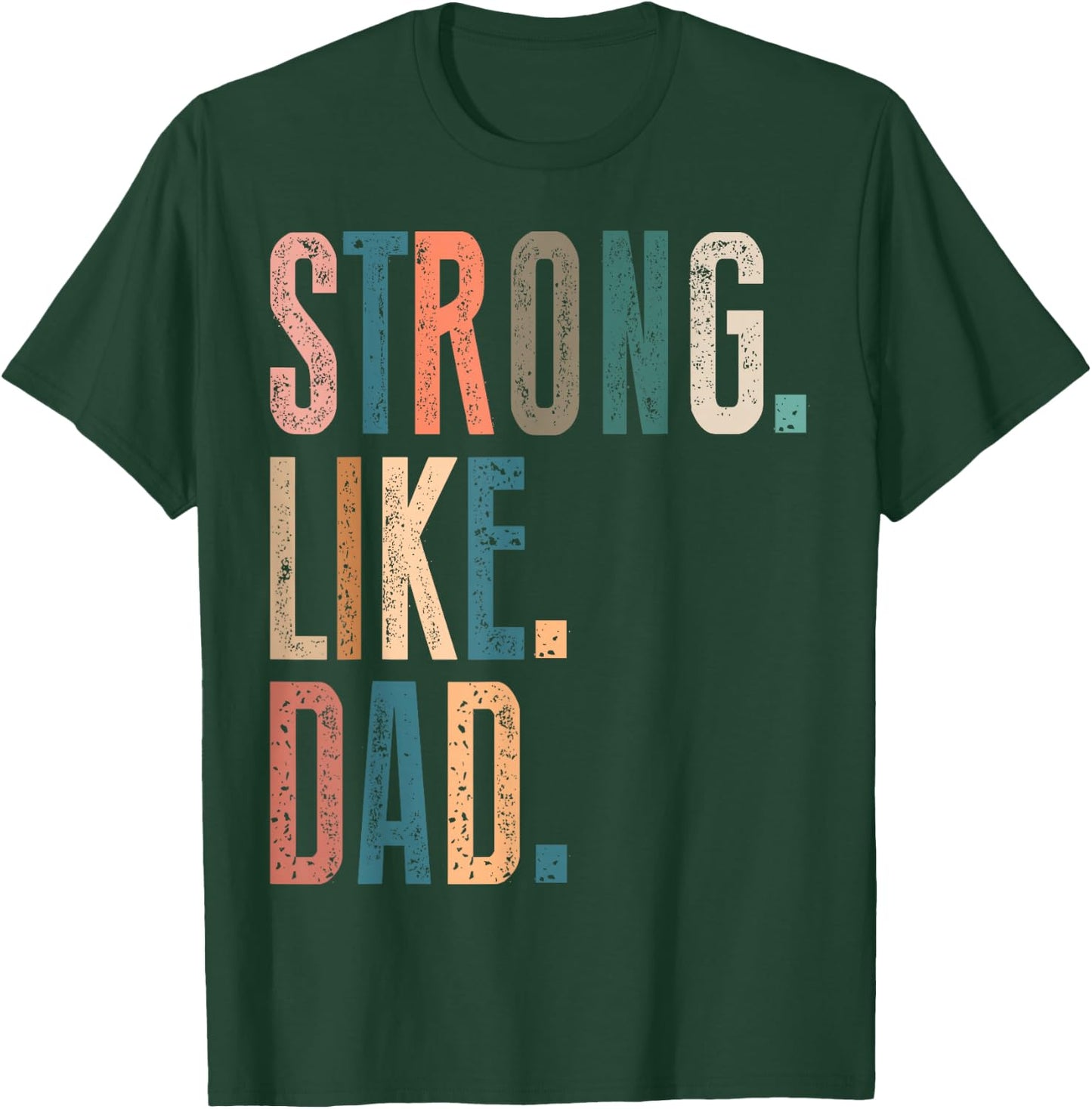 Strong Like Dad Father's Day Men's Husband Vintage Father T-Shirt - T-Shirt | Forest