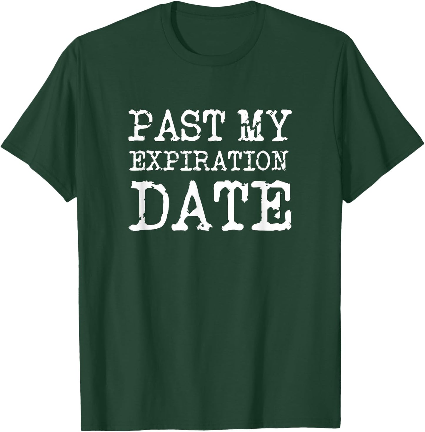 Old People Past My Expiration Date Funny T-Shirt - T-Shirt | Forest