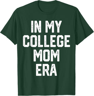 In My College Mom Era College Graduation Present For Mom T-Shirt - T-Shirt | Forest