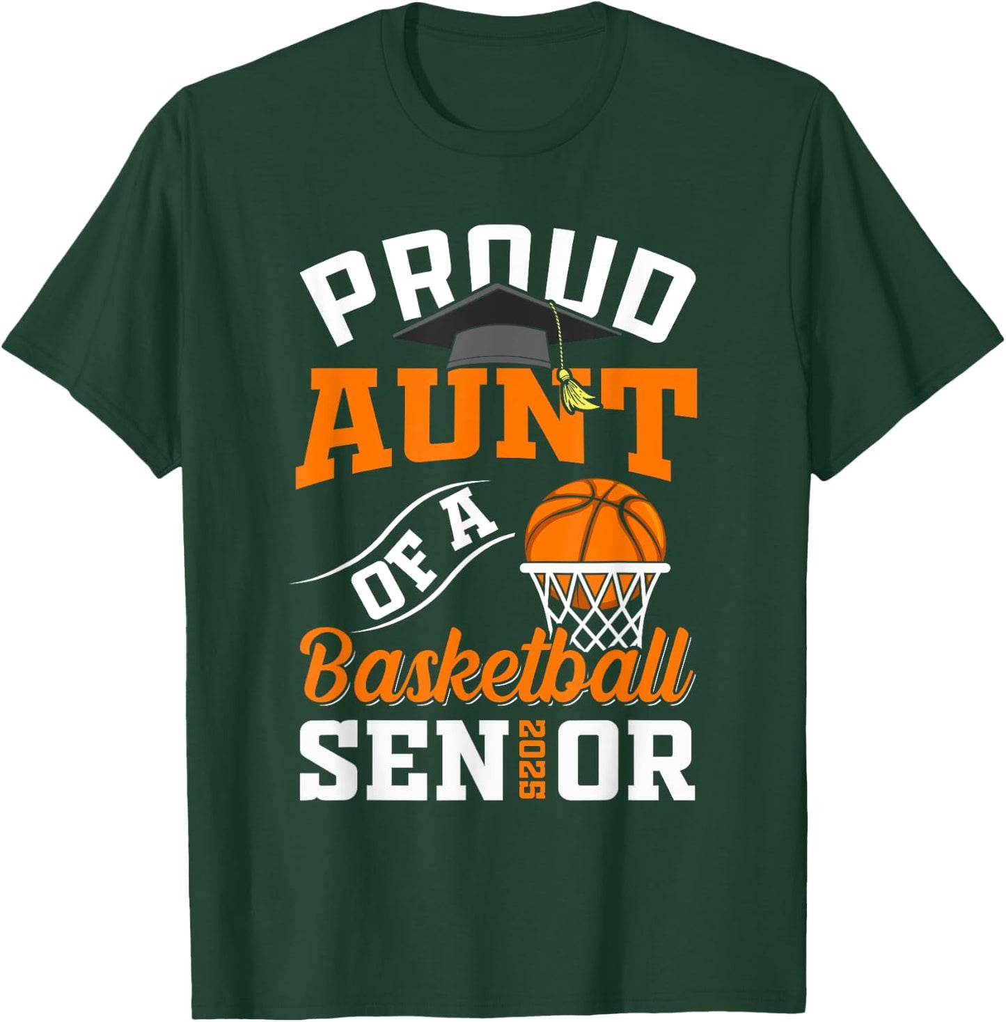 Proud aunt of a basketball Senior class of 2025 graduation T-Shirt - T-Shirt | Forest