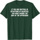 If You Are Neutral In Situations Of Injustice You Have T-Shirt - T-Shirt | Forest