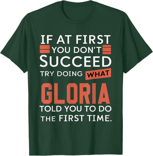 If At First You Don't Succeed Try Doing What Gloria T-Shirt - T-Shirt | Forest
