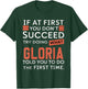 If At First You Don't Succeed Try Doing What Gloria T-Shirt - T-Shirt | Forest