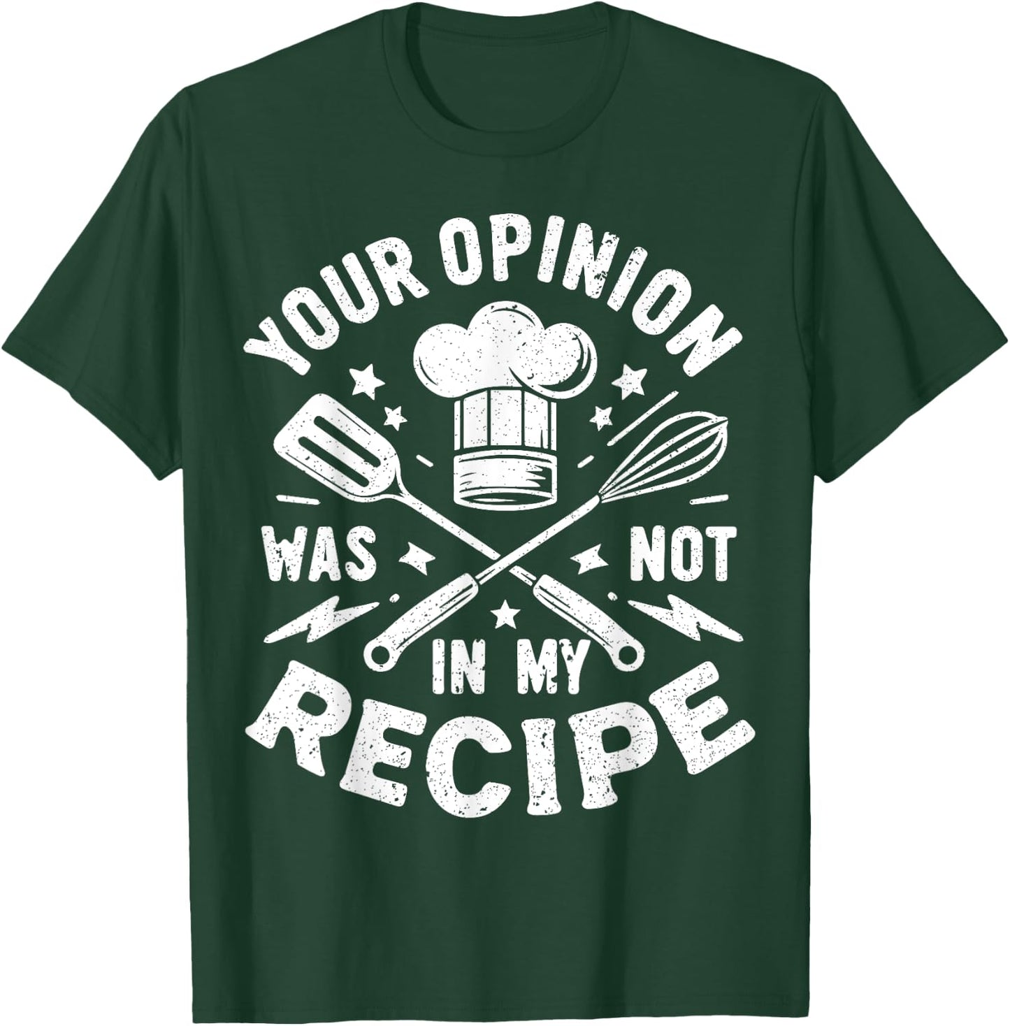 Your Opinion Was Not In My Recipe, Funny Chef Cooking T-Shirt - T-Shirt | Forest